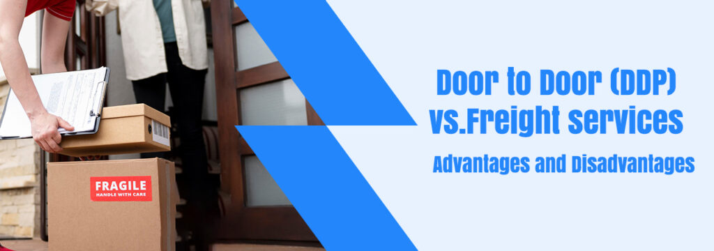 Door to Door (DDP) vs. Freight services | Advantages and Disadvantages