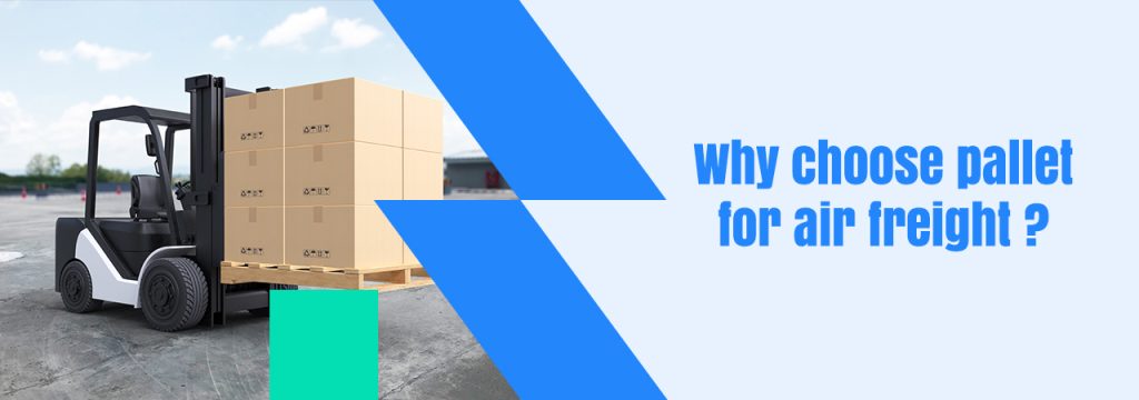 Why choose pallet for air freight ?