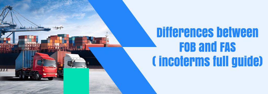 Differences between FOB and FAS ( incoterms full guide)